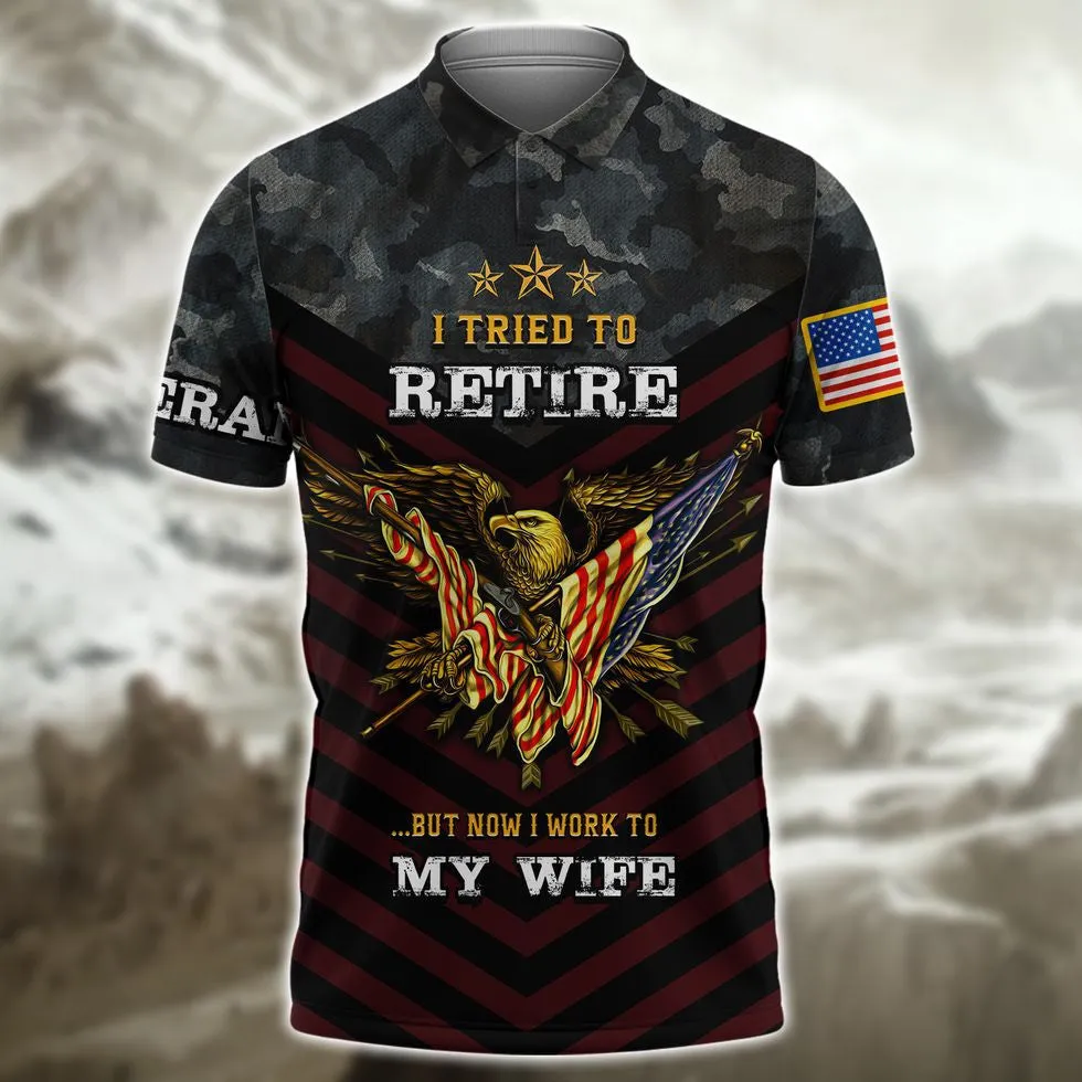 Veteran 3D Shirts, I Tried To Retire But Now I Work To My Wife Veteran Zip Hoodie, Veteran Clothing 3D