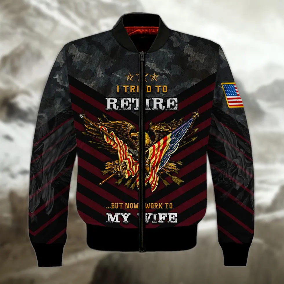 Veteran 3D Shirts, I Tried To Retire But Now I Work To My Wife Veteran Zip Hoodie, Veteran Clothing 3D